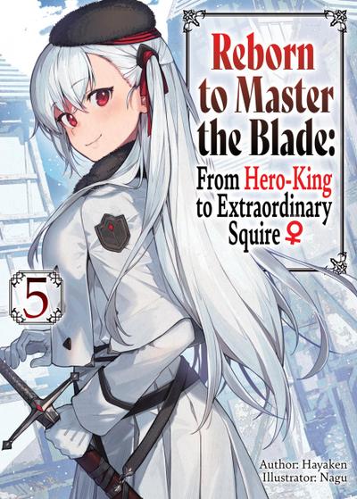 Reborn to Master the Blade: From Hero-King to Extraordinary Squire ¿ Volume 5