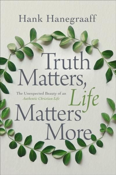 Truth Matters, Life Matters More