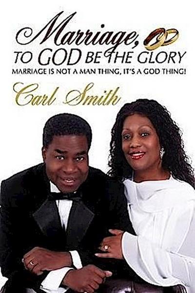 Marriage, To God Be The Glory - Carl Smith