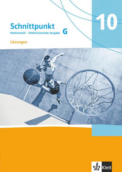 Schnittpunkt Mathematik 10G. Lösungen Klasse 10 (Grundkurs). Differenzierende Ausgabe