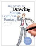 Big School of Drawing Manga, Comics & Fantasy