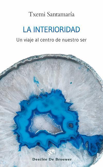 La interioridad : un viaje al centro de nuestro ser