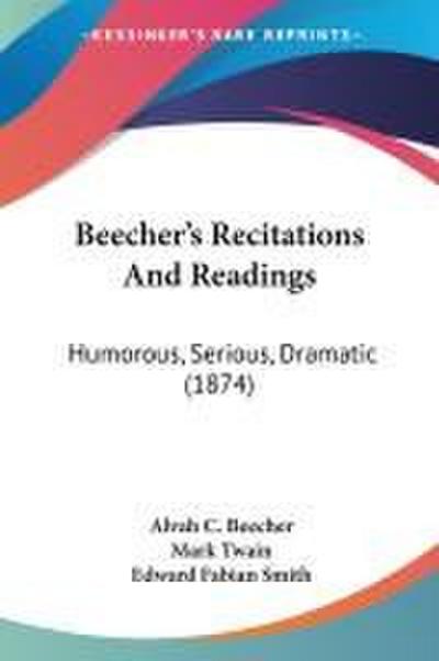 Beecher’s Recitations And Readings