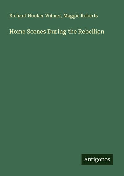 Home Scenes During the Rebellion