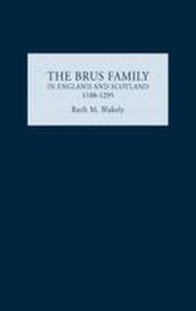 The Brus Family in England and Scotland, 1100-1295