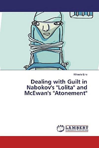 Dealing with Guilt in Nabokov’s "Lolita" and McEwan’s "Atonement"