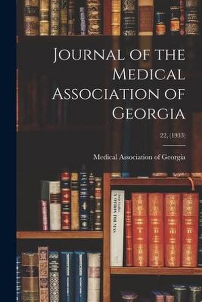 Journal of the Medical Association of Georgia; 22, (1933)