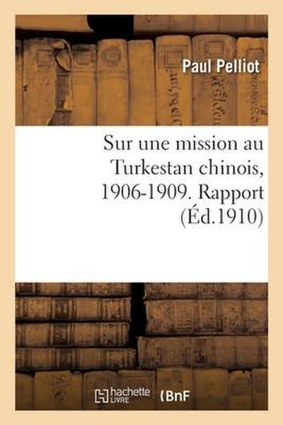 Sur sa mission au Turkestan chinois, 1906-1909