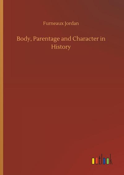 Body, Parentage and Character in History