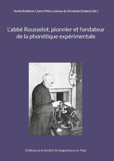 L’abbé Rousselot, pionnier et fondateur de la phonétique expérimentale