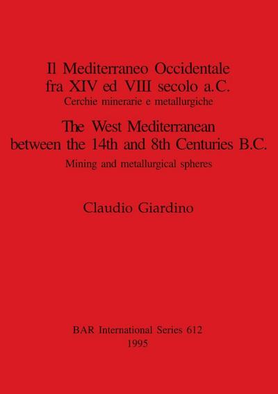 Il Mediterraneo Occidentale fra XIV ed VIII secolo a.C.  / The West Mediterranean between the 14th and 8th Centuries B.C.