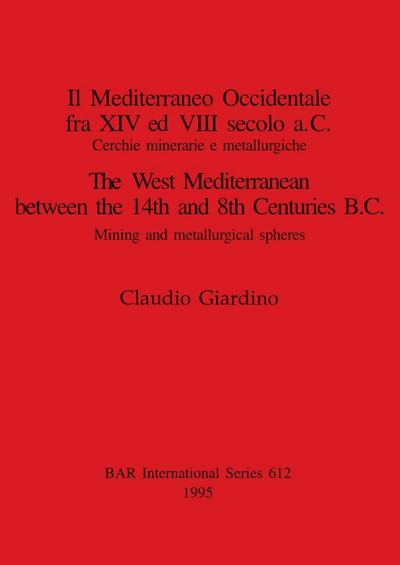 Il Mediterraneo Occidentale fra XIV ed VIII secolo a.C.  / The West Mediterranean between the 14th and 8th Centuries B.C.