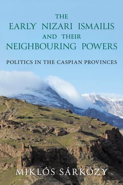 Early Nizari Ismailis and their Neighbouring Powers