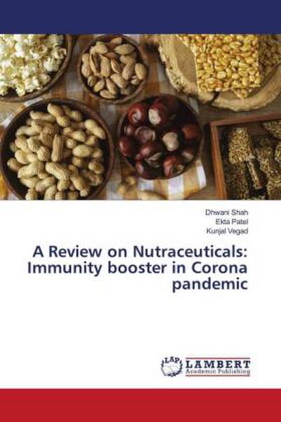 A Review on Nutraceuticals: Immunity booster in Corona pandemic