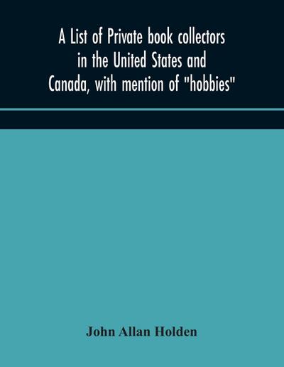 A list of private book collectors in the United States and Canada, with mention of "hobbies"
