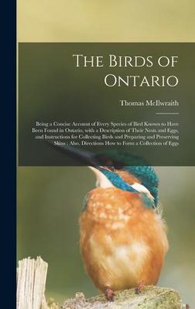 The Birds of Ontario [microform]: Being a Concise Account of Every Species of Bird Known to Have Been Found in Ontario, With a Description of Their Ne