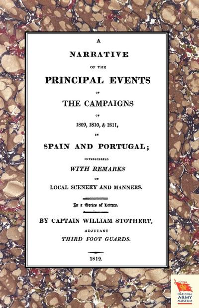 NARRATIVE OF THE PRINCIPAL EVENTS OF THE CAMPAIGNS OF 1809, 1810, & 1811 IN SPAIN AND PORTUGAL