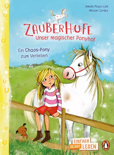 Zauberhufe - Unser magischer Ponyhof - Ein Chaos-Pony zum Verlieben