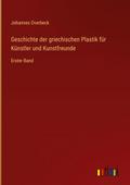 Geschichte der griechischen Plastik für Künstler u