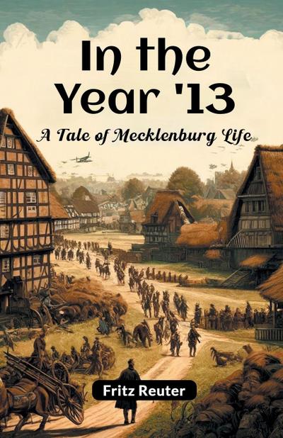 In The Year ’13 A Tale Of Mecklenburg Life