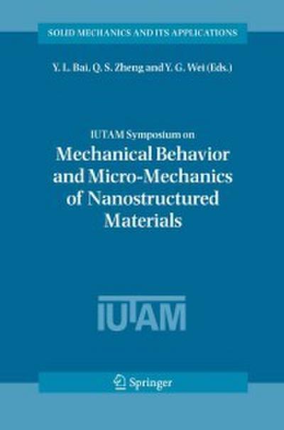 IUTAM Symposium on Mechanical Behavior and Micro-Mechanics of Nanostructured Materials