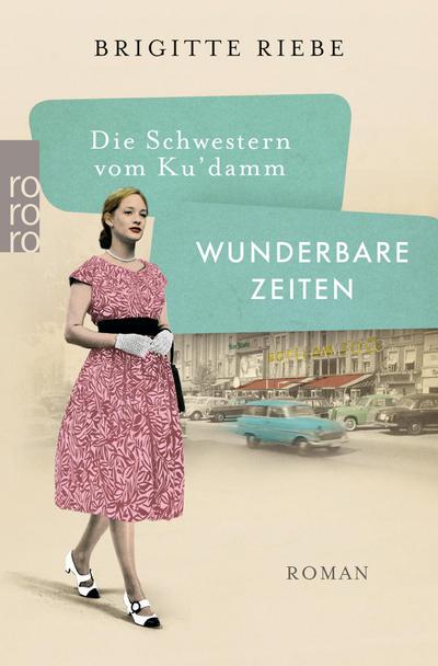 Die Schwestern vom Ku’damm: Wunderbare Zeiten