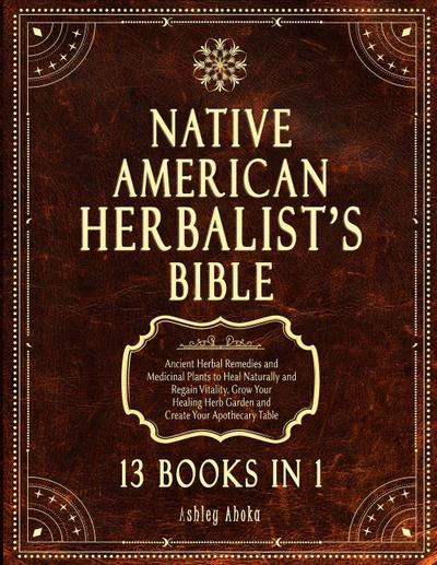 Native American Herbalist’s Bible