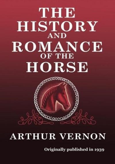 The History and Romance of the Horse