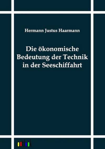 Die ökonomische Bedeutung der Technik in der Seeschiffahrt