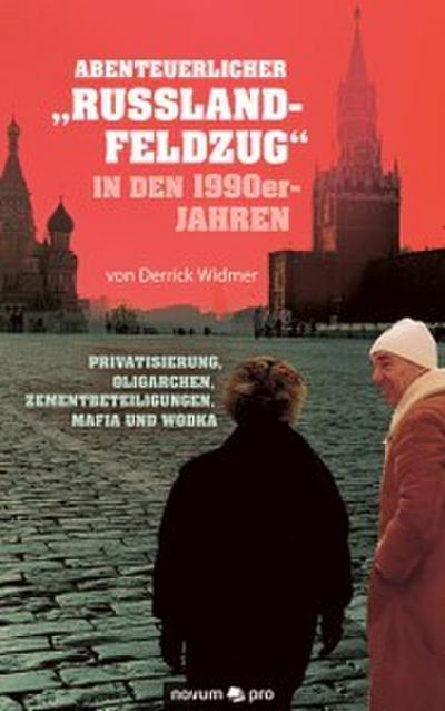 Abenteuerlicher "Russland-Feldzug" in den 1990er-Jahren