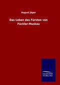 Das Leben des Fürsten von Pückler-Muskau