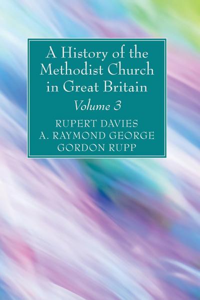 A History of the Methodist Church in Great Britain, Volume Three