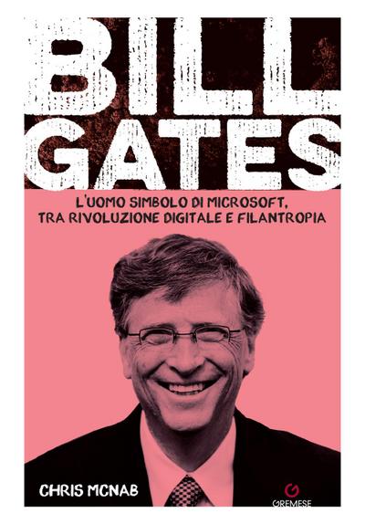Bill Gates. L’uomo simbolo di Microsoft, tra rivoluzione digitale e filantropia
