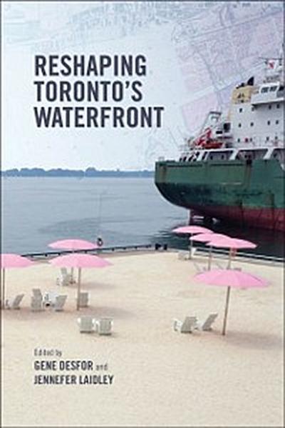 Reshaping  Toronto’s Waterfront