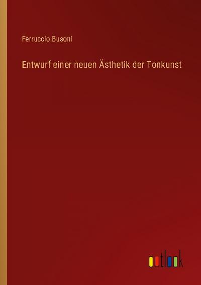 Entwurf einer neuen Ästhetik der Tonkunst