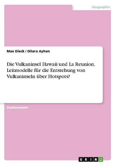 Die Vulkaninsel Hawaii und La Reunion. Leitmodelle für die Entstehung von Vulkaninseln über Hotspots?