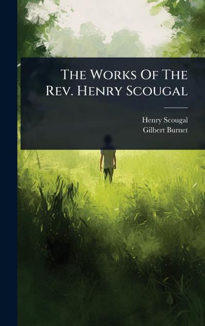 The Works Of The Rev. Henry Scougal