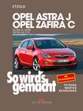 Opel Astra J von 12/09 bis 9/15, Opel Zafira C ab 1/12 von Rüdiger Etzold | Ebook