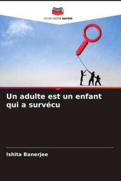 Un adulte est un enfant qui a survécu