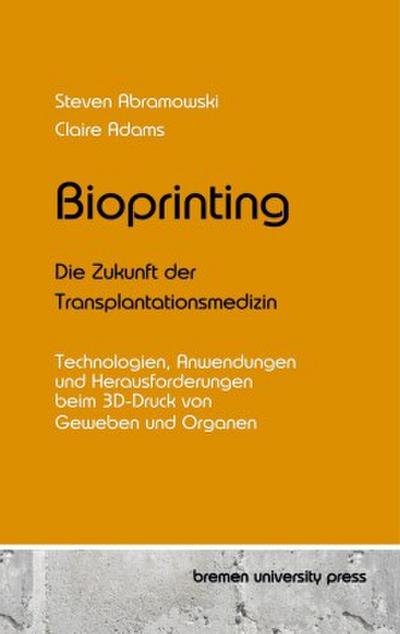 Bioprinting - Die Zukunft der Transplantationsmedizin