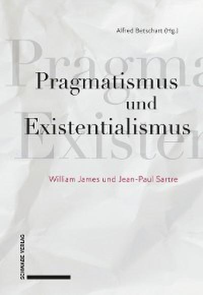 Pragmatismus und Existentialismus