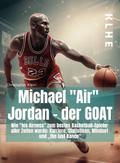 Michael ’Air’ Jordan - der GOAT