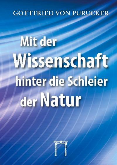 Mit der Wissenschaft hinter die Schleier der Natur