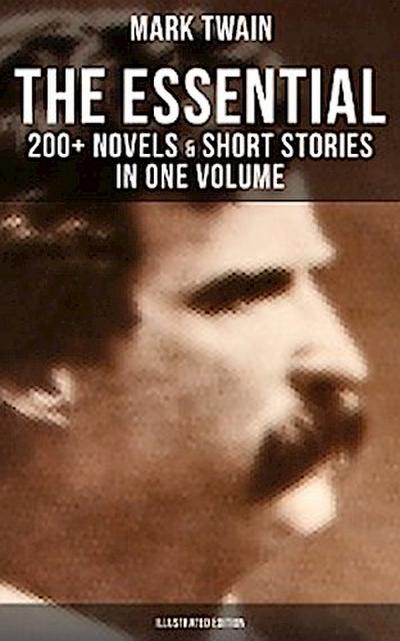 The Essential Mark Twain: 200+ Novels & Short Stories in One Volume (Illustrated Edition)