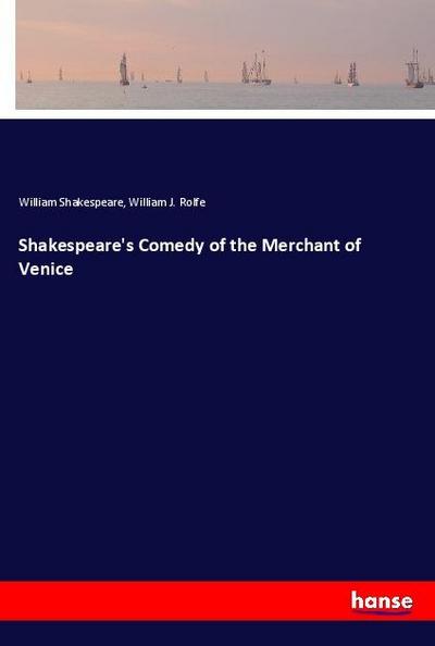 Shakespeare’s Comedy of the Merchant of Venice