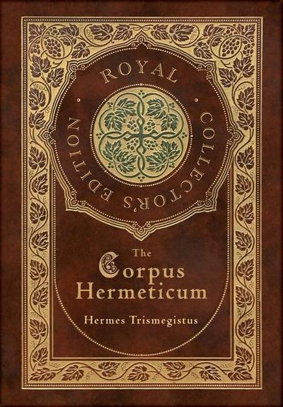 The Corpus Hermeticum (Royal Collector’s Edition) (Case Laminate Hardcover with Jacket)