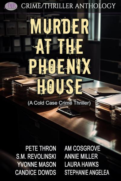 Murder At The Phoenix House (A Cold Case Crime Thriller)