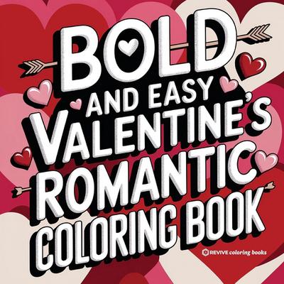 Bold and Easy Valentine’s Romantic Coloring Book for Adults and Teens