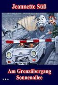 Am Grenzübergang Sonnenallee - Roman - Jeannette Süß