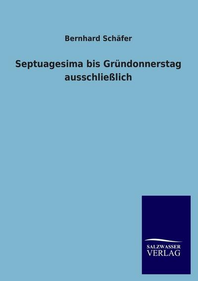 Septuagesima bis Gründonnerstag ausschließlich